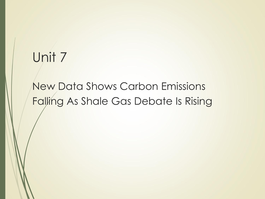 英文报刊国际商务阅读第三版Unit 7阳 New Data Shows Carbon Emissions Falling As Shale Gas Debate Is Rising_第1页