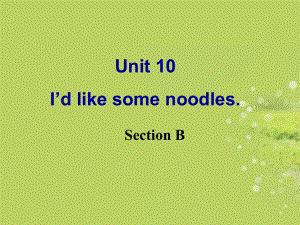 Unit10_I’d_like_some_noodles_Section_A(2)