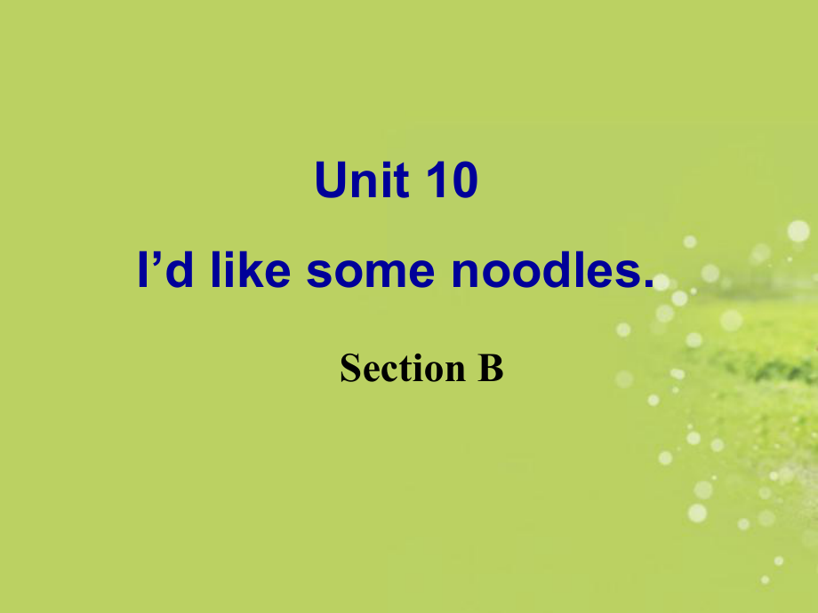 Unit10_I’d_like_some_noodles_Section_A(2)_第1页