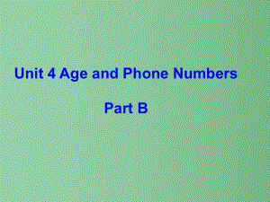 三年级英语上册 Unit 4 Age and phone numbers Part B课件1 （新版）闽教版