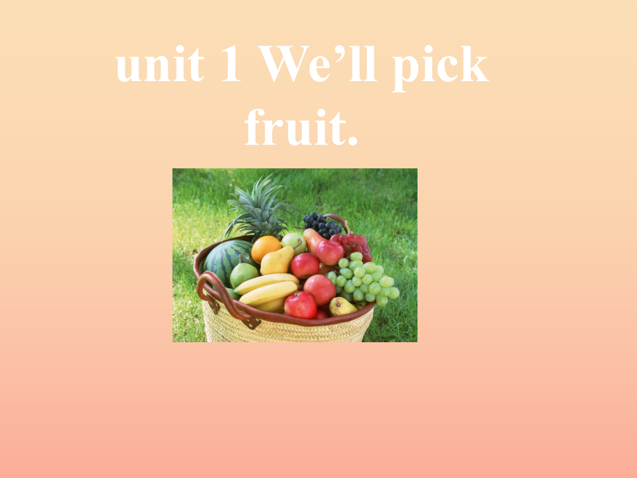 2022春三年级英语下册 Module 4 Unit 1《We’ll pick fruit》课件1 （新版）外研版_第1页