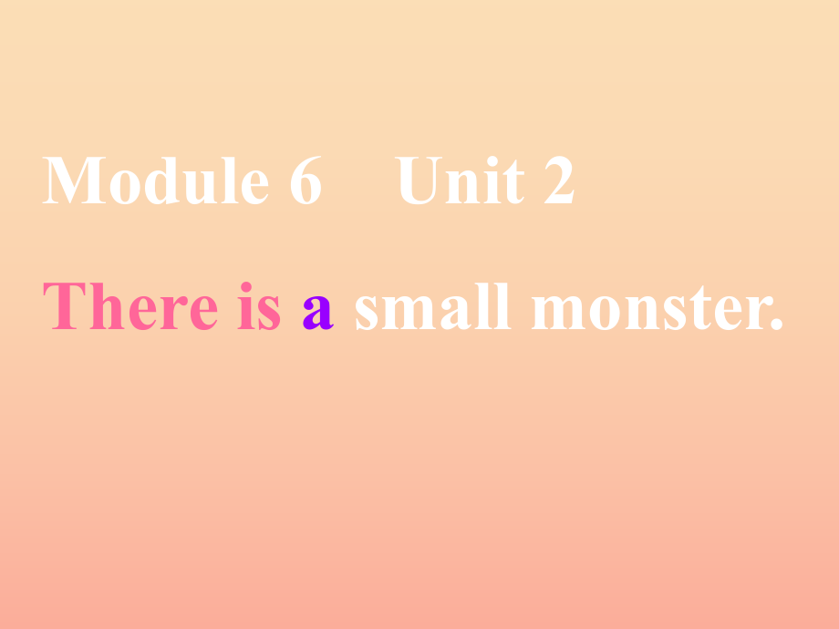2022春三年级英语下册 Module 6 Unit 2《There is a small monster》课件2 （新版）外研版_第1页