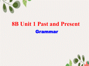 八年级英语下册Unit1PastandPresentgrammar课件新版牛津版课件