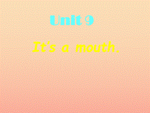 三年级英语上册 Unit 9 It’s a mouth课件1 湘少版