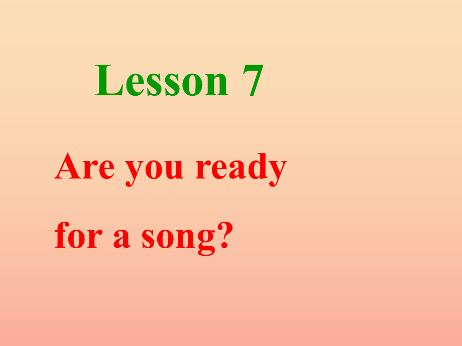 五年級英語上冊 Lesson 7 Are You Ready for a Song課件1 冀教版_第1頁