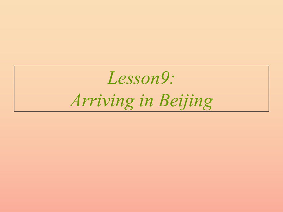 五年級英語上冊 Lesson 9 Arriving in Beijing課件1 冀教版_第1頁