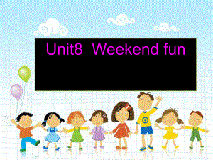 四年級(jí)英語(yǔ)下冊(cè) Unit 8《Weekend Fun》課件 廣東版開(kāi)心