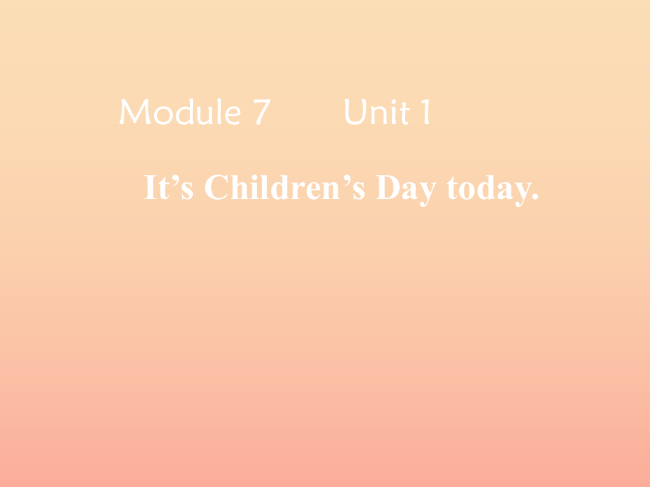 二年級(jí)英語(yǔ)下冊(cè) Module 7 Unit 1 It’s Children’s Day today課件3 外研版_第1頁(yè)