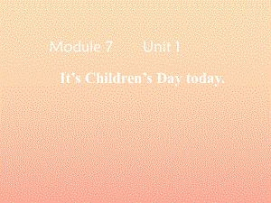 二年級英語下冊 Module 7 Unit 1 It’s Children’s Day today課件3 外研版