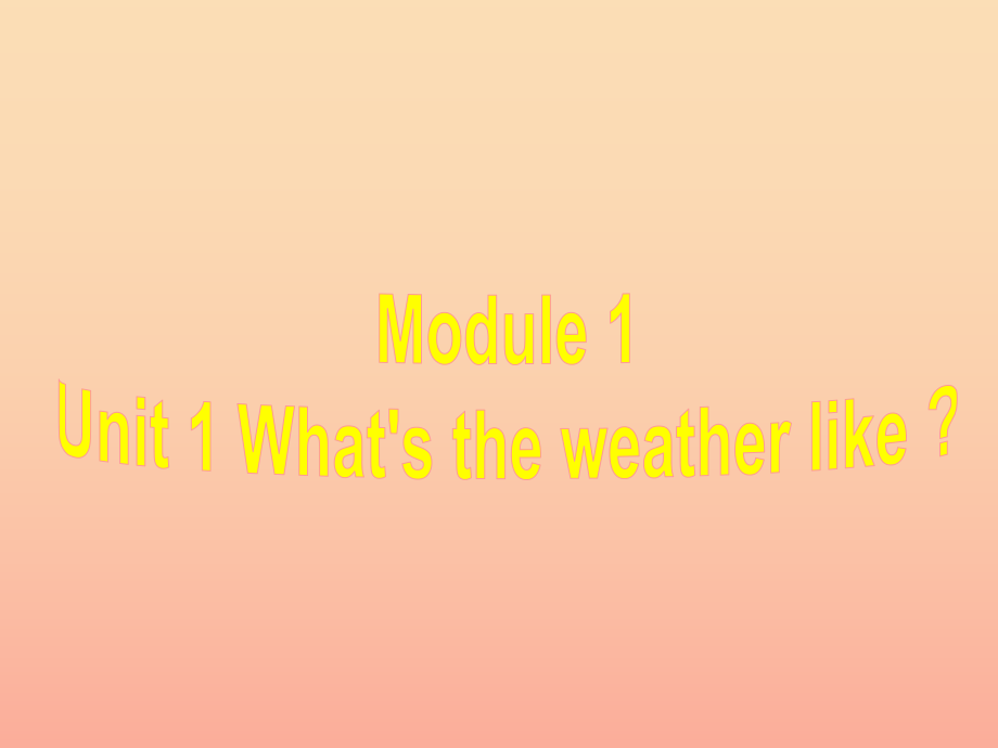 二年級(jí)英語下冊(cè) Module 1 Unit 1 What’s the weather like課件5 外研版_第1頁