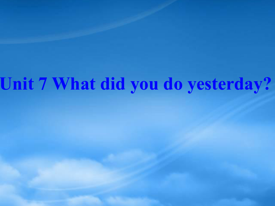 秋六級(jí)英語(yǔ)上冊(cè) Unit 7 What did you do yesterday課件3 廣州_第1頁(yè)