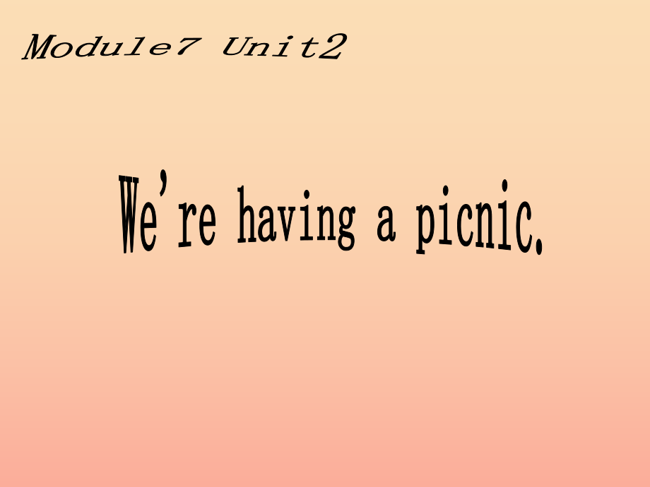 二年級英語下冊 Module 7 Unit 2 We’re having a picnic課件1 外研版_第1頁