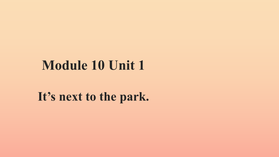 二年级英语下册 Module 10 Unit 1 It’s next to the park课件2 外研版_第1页