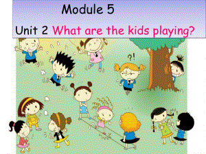 二年級英語下冊 Module 5 Unit 2 What are the kids playing課件1 外研版