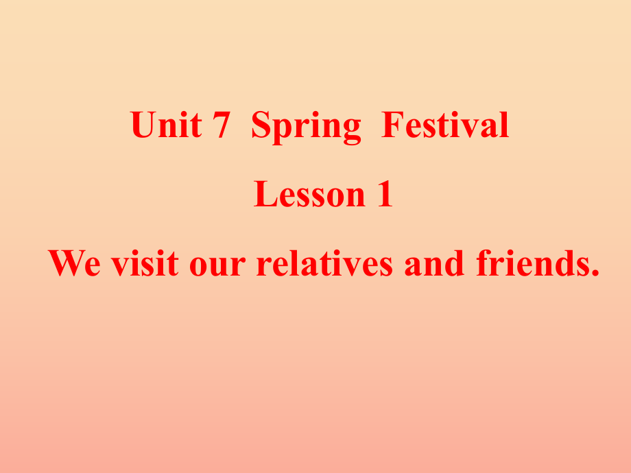 五年級英語上冊 Unit 7 Lesson 1 We visit relatives and friends課件1 魯科版_第1頁