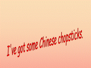 六年级英语上册 Unit 1 I’ve got some Chinese chopsticks课件 外研版
