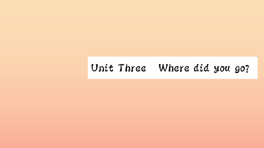 六年级英语下册 Unit 3 Where did you go Part B（第一课时）习题课件 人教PEP版_第1页