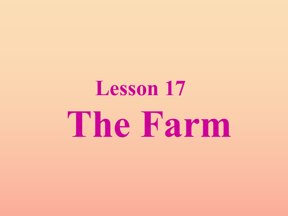 四年级英语上册 Unit 3 Animals on the Farm lessson17 The Farm课件 冀教版_第1页