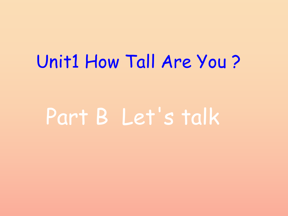 六年级英语下册 Unit 1 How tall are you PartB Lets talk课件 人教PEP版_第1页