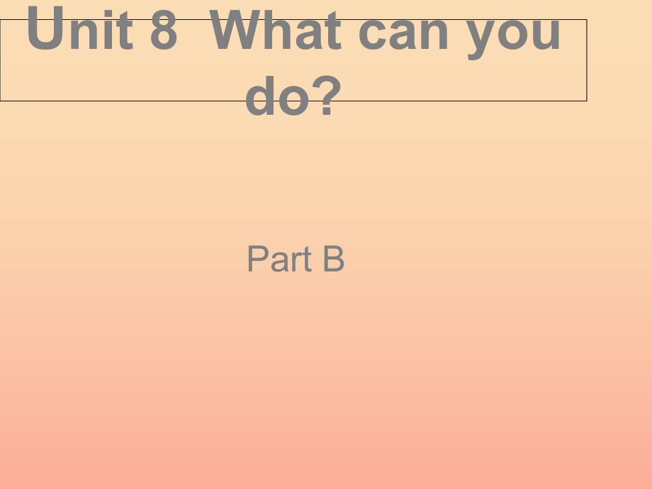 四年级英语下册 Unit 8 What Can You Do pb课件 陕旅版_第1页