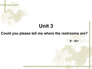 Unit3Couldyoupleasetellmewheretherestroomsare第1课时课件01(23p)