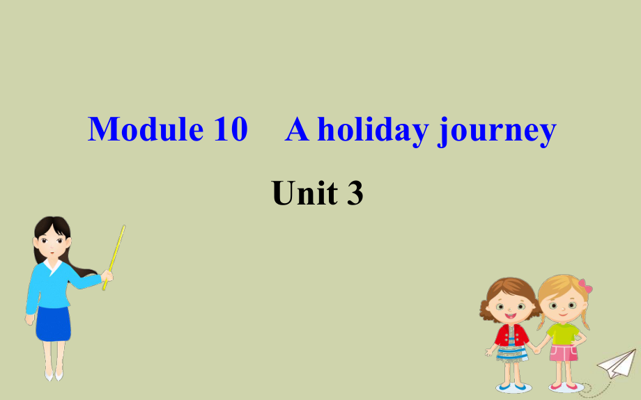 最新七年级英语下册Module10AholidayjourneyUnit3Languageinuse课件新版外研版新版外研级下册英语课件_第1页