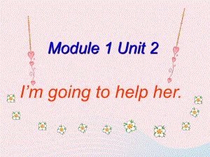 最新三年级英语下册Module1Unit2Imgoingtohelpher