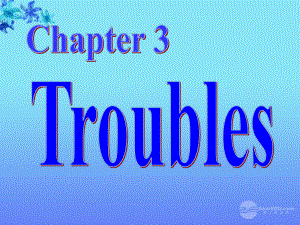 最新七年级英语上册Chapter3Troubles课件1牛津深圳版课件