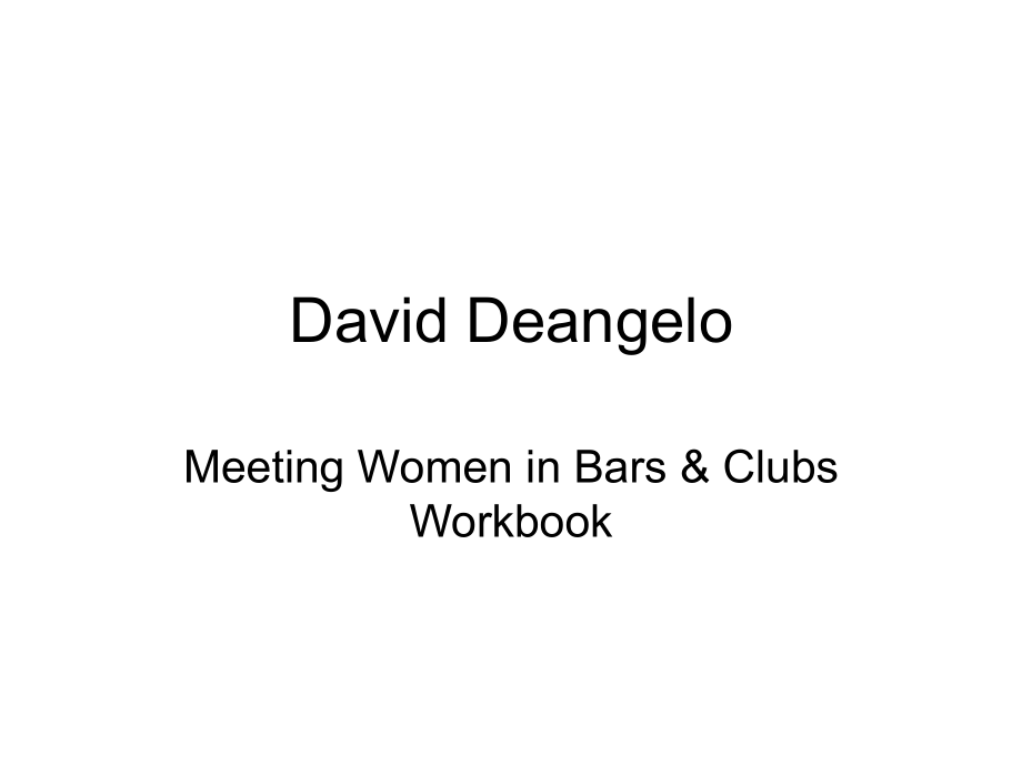 DAVID DEANGELO - MEETING WOMEN IN BARS & CLUBS SEMINAR SLIDES_第1页