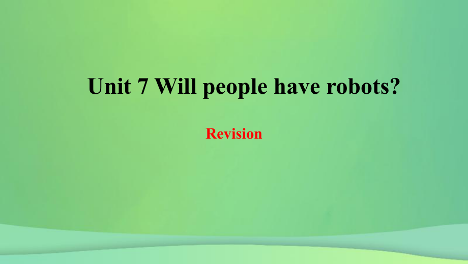2018年秋八年级英语上册 Unit 7 Will people have robots复习课件 （新版）人教新目标版_第1页