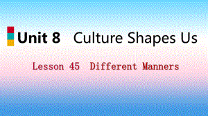 2018-2019学年九年级英语下册 Unit 8 Culture Shapes Us Lesson 45 Different Manners课件 （新版）冀教版