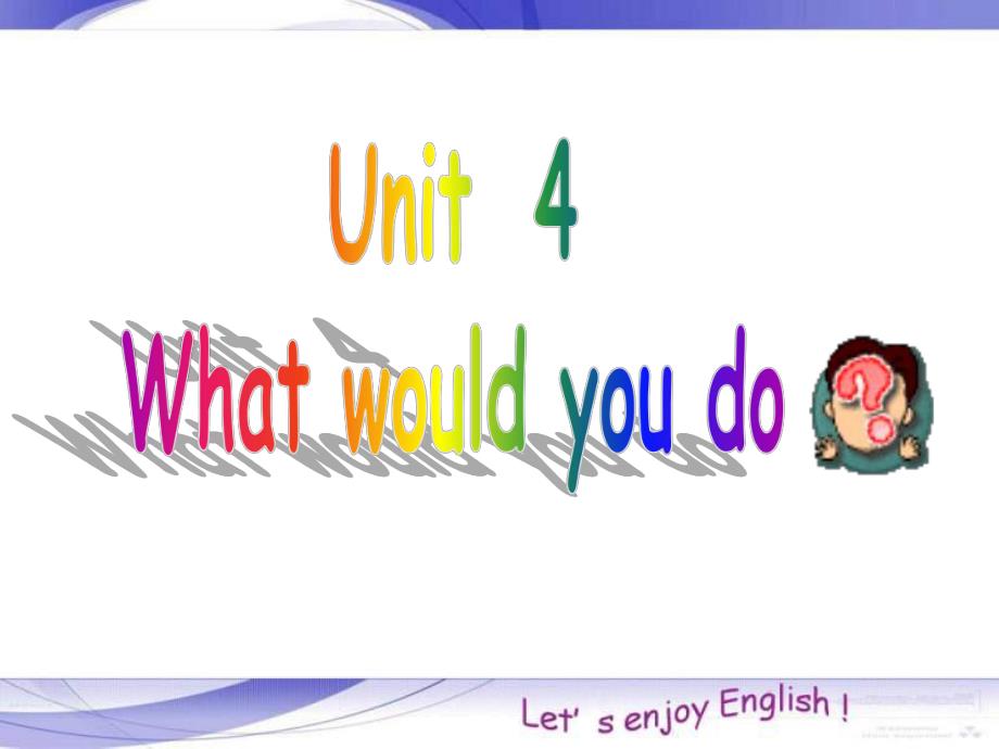 人教版九年级英语_Unit4_what_would_you_do课件_第1页