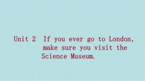 广西2018年秋九年级英语上册 Module 5 Museums Unit 2 If you ever go to Londonmake sure you visit the Science Museum读写课件 （新版）外研版