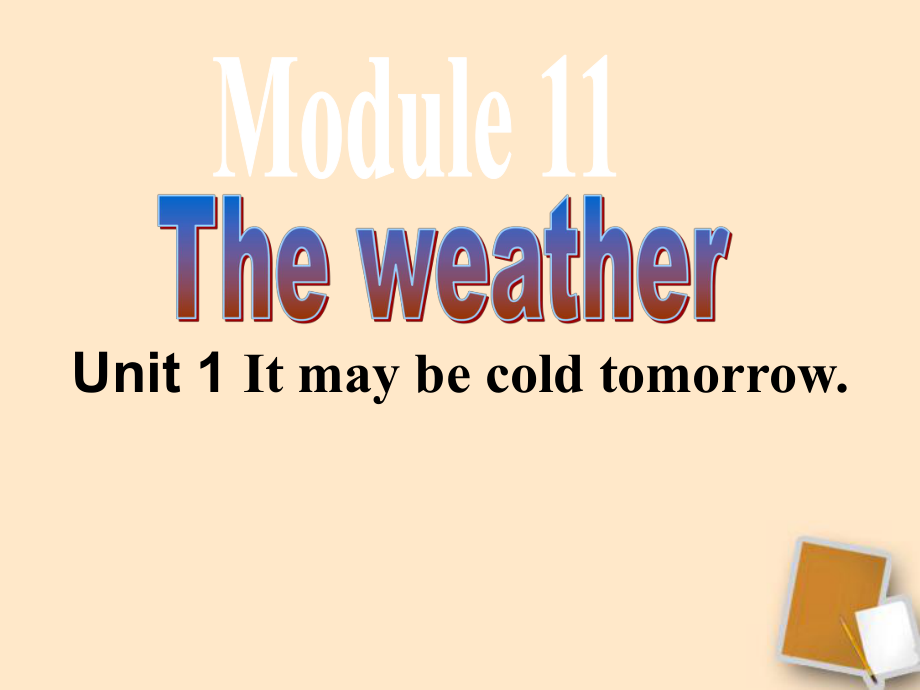 最新八年级英语上册Module11Unit1Itmaybecoldtomorrow精品课件外研版课件_第1页