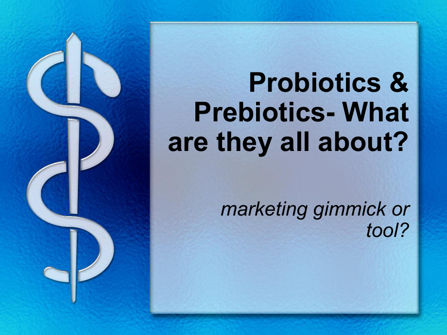 ProbioticsPrebioticsWhataretheyallabout_第1页