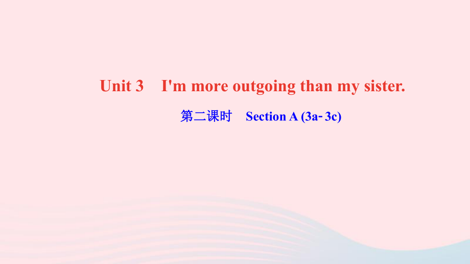 最新八年级英语上册Unit3Immoreoutgoingthanmysister第二课时SectionA3a3c课件_第1页