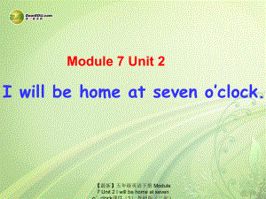 最新五年级英语下册Module7Unit2Iwillbehomeatsevenoclock课件1外研版三起