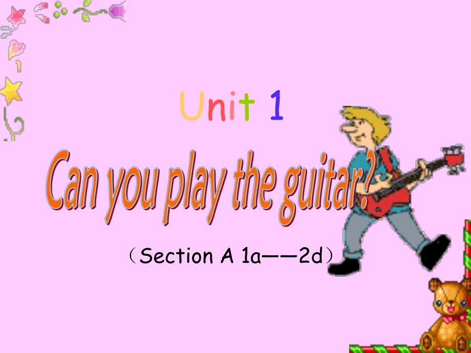 人教新目标七年级下册Unit+1+Can+you+play+the+guitar（Section+A+1a——2d）（共19张PPT）_第1页