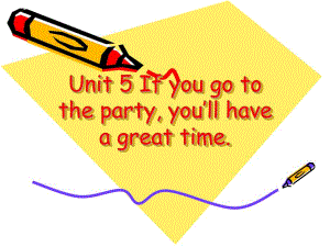 unit5(免费)if_you_go_to_the_party_you_will_have_a_great_time整套课件