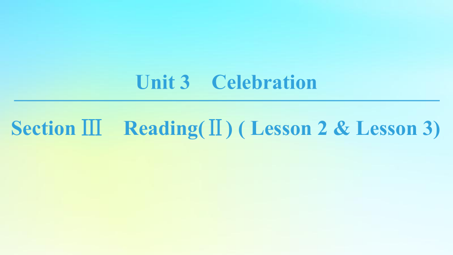 2018-2019学年高中英语 Unit 3 Celebration Section Ⅲ Reading(Ⅱ) (Lesson 2 &amp; Lesson 3)课件 北师大版必修1_第1页