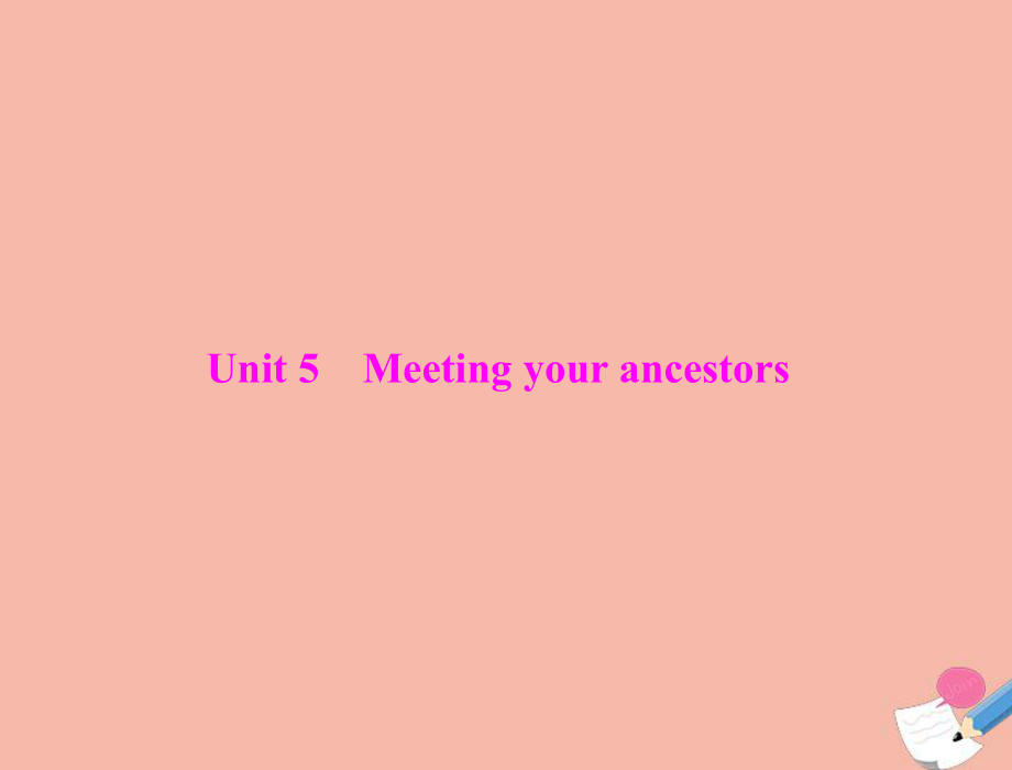 2020年高考英语一轮复习 第一部分 Unit 5 Meeting your ancestors课件 选修8_第1页