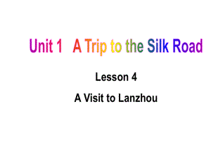 冀教七年级下Unit1+A+Trip+to+China+Lesson+4+A+Visit+to+Lanzhou（共26张PPT）