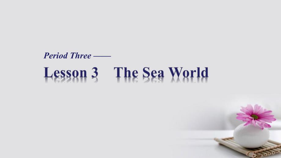 2016-2017学年高中英语 Unit 7 The Sea Period Three课件 北师大版必修3_第1页