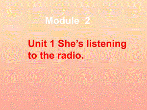 二年级英语下册Module2Unit1Sheslisteningtotheradio课件3外研版