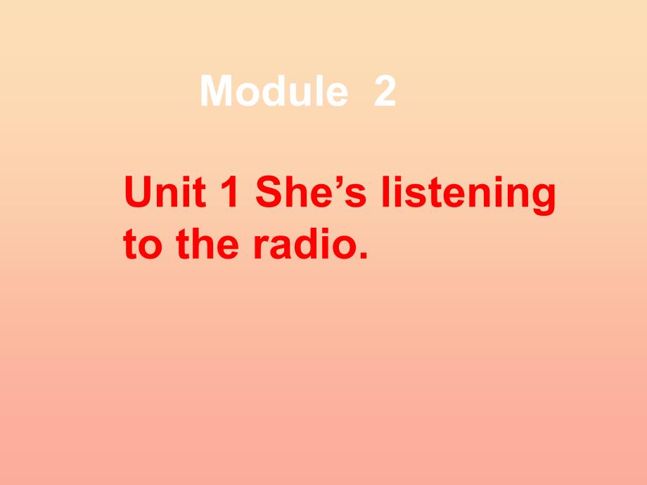 二年级英语下册Module2Unit1Sheslisteningtotheradio课件3外研版_第1页